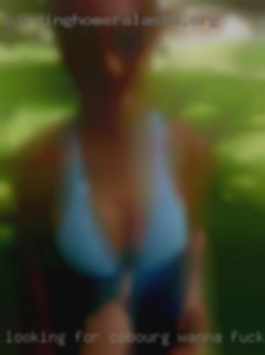 Looking for same, Bicurious Cobourg wanna fuck encounter.